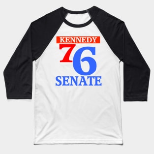 KENNEDY FOR SENATE 76 Baseball T-Shirt